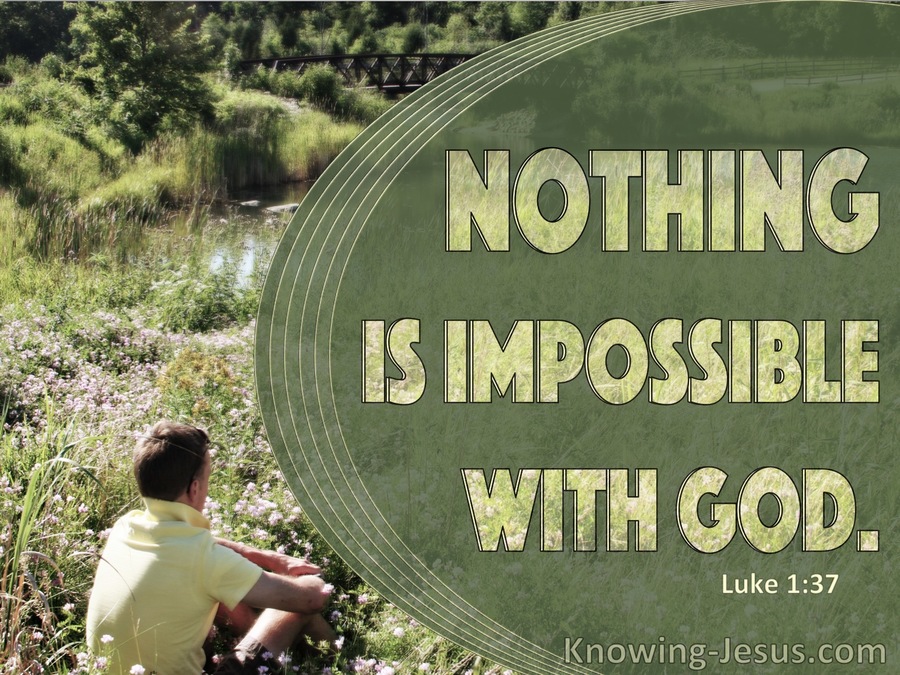 Luke 1:37 Nothing Is Impossible With God (sage)